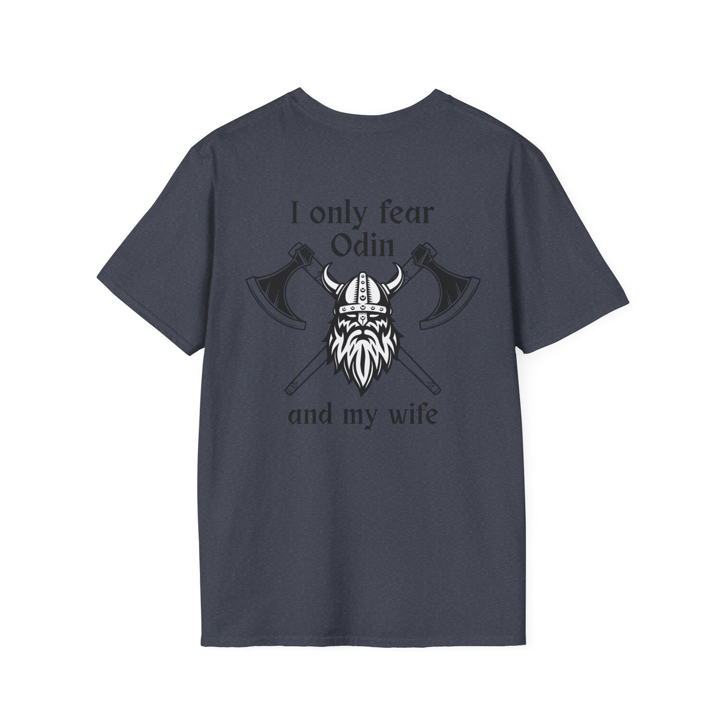 I only fear Odin and my Wife - front and back design - Unisex Softstyle T-Shirt