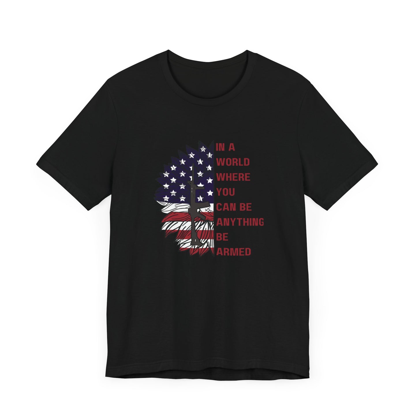 In a world where you can be anything, be armed - Unisex Jersey Short Sleeve Tee