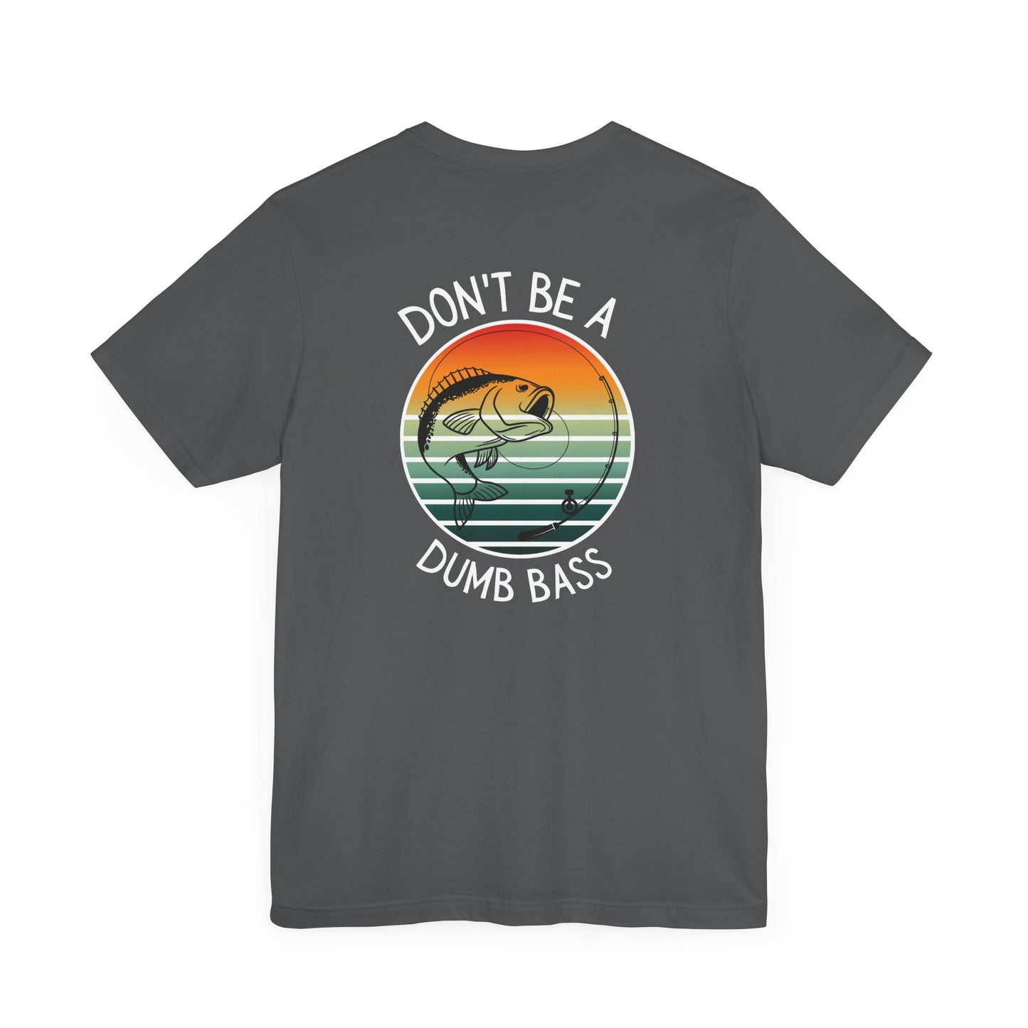 Dont be a dumb bass -  Unisex Jersey Short Sleeve Tee