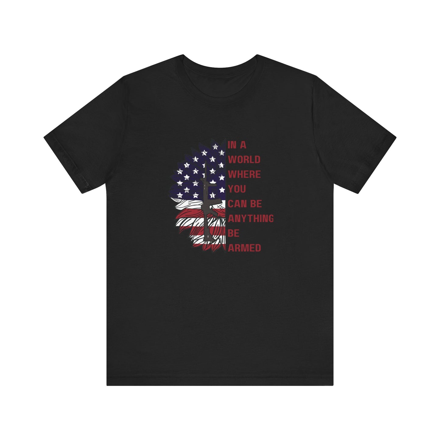 In a world where you can be anything, be armed - Unisex Jersey Short Sleeve Tee