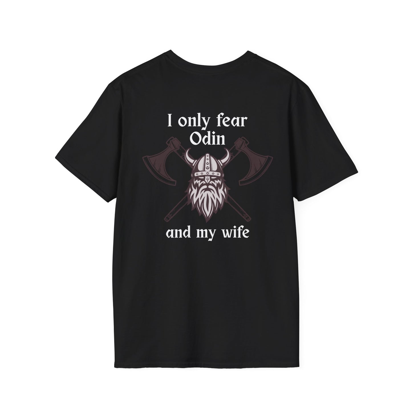 I only fear Odin and my Wife - front and back design - Unisex Softstyle T-Shirt