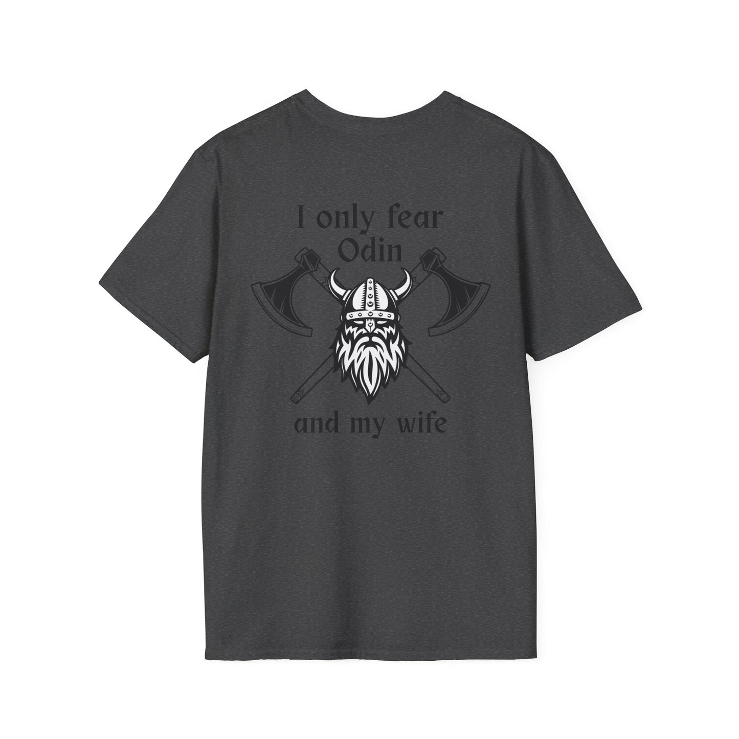 I only fear Odin and my Wife - front and back design - Unisex Softstyle T-Shirt