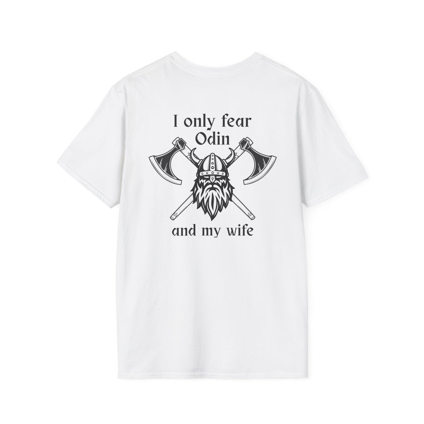 I only fear Odin and my Wife - front and back design - Unisex Softstyle T-Shirt